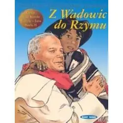 Z WADOWIC DO RZYMU