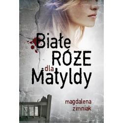 BIAŁE RÓŻE DLA MATYLDY