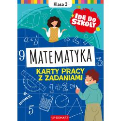 MATEMATYKA. IDĘ DO SZKOŁY. KLASA 3. KARTY PRACY Z ZADANIAMI