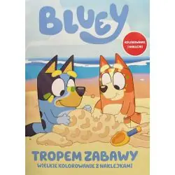 BLUEY. TROPEM ZABAWY. WIELKIE KOLOROWANIE Z NAKLEJKAMI