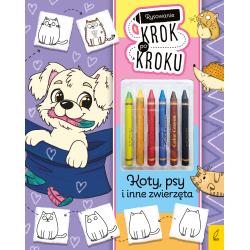 KOTY PSY I INNE ZWIERZĘTA. RYSOWANIE KROK PO KROKU Z KREDKAMI