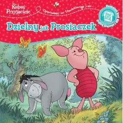 DISNEY KUBUŚ I PRZYJACIELE. DZIELNY JAK PROSIACZEK. OPOWIASTKI ZE STUWIEKOWEGO LASU