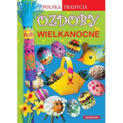 OZDOBY WIELKANOCNE. POLSKA TRADYCJA