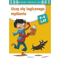 UCZĘ SIĘ LOGICZNEGO MYŚLENIA. ŁAMIGŁÓWKI MĄDREJ GŁÓWKI 6-8 LAT