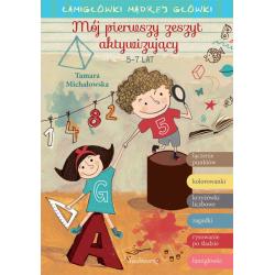 MÓJ PIERWSZY ZESZYT AKTYWIZUJĄCY. ŁAMIGŁÓWKI MĄDREJ GŁÓWKI 5-7 LAT