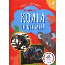 KOALA TO NIE MIŚ! POZNAJMY SIĘ. KSIĄŻECZKA Z NAKLEJKAMI