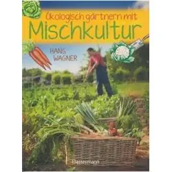 ÖKOLOGISCH GÄRTNERN MIT MISCHKULTUR