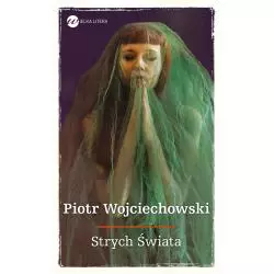 STRYCH ŚWIATA Piotr Wojciechowski - Wielka Litera