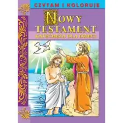 NOWY TESTAMENT. KATECHEZA DLA DZIECI. CZYTAM I KOLORUJĘ