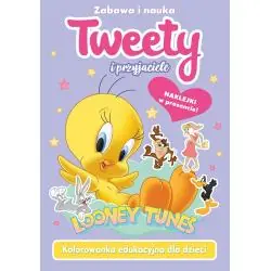 TWEETY I PRZYJACIELE. KOLOROWANKA EDUKACYJNA DLA DZIECI
