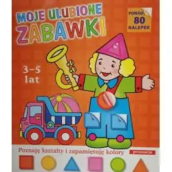 MOJE ULUBIONE ZABAWKI. POZNAJĘ KSZTAŁTY I ZAPAMIĘTUJĘ KOLORY 3-5 LAT