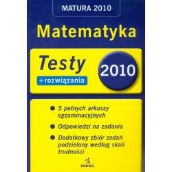 MATEMATYKA. MATURA 2010. TESTY I ROZWIĄZANIA