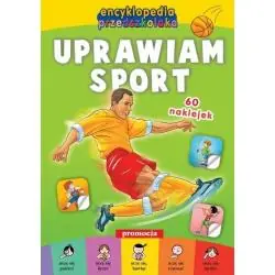 UPRAWIAM SPORT. ENCYKLOPEDIA PRZEDSZKOLAKA Z NAKLEJKAMI