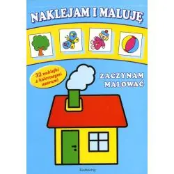 NAKLEJAM I MALUJĘ. ZACZYNAM MALOWAĆ. 32 NAKLEJKI Z KOLOROWYMI WZORAMI