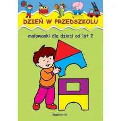 DZIEŃ W PRZEDSZKOLU. MALOWANKI DLA DZIECI OD LAT 2