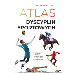 ATLAS DYSCYPLIN SPORTOWYCH. ZASADY. ZAWODNICY. CIEKAWOSTKI
