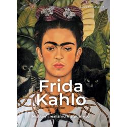 FRIDA KAHLO. MISTRZYNI REALIZMU MAGICZNEGO