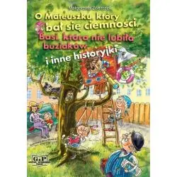 O MATEUSZKU KTÓRY, BAŁ SIĘ CIEMNOŚCI, BASI, KTÓRA NIE LUBIŁA BUZIAKÓW I INNE HISTORYJKI