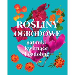 ROŚLINY OGRODOWE. GATUNKI KWITNĄCE I OZDOBNE