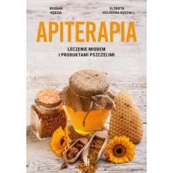APITERAPIA. LECZENIE MIODEM I PRODUKTAMI PSZCZELIMI
