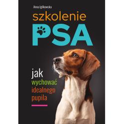 SZKOLENIE PSA. JAK WYCHOWAĆ IDEALNEGO PUPILA