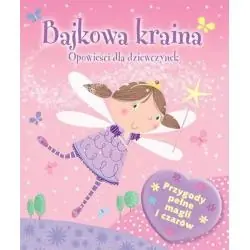 BAJKOWA KRAINA. OPOWIEŚCI DLA DZIEWCZYNEK