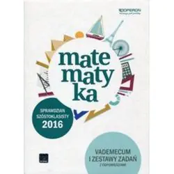MATEMATYKA. SPRAWDZIAN SZÓSTOKLASISTY 2016. VADEMECUM I TESTY