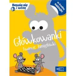 GŁÓWKOWANKI. TWÓRCZE ŁAMIGŁÓWKI. BAWIĘ SIĘ I UCZĘ 8+