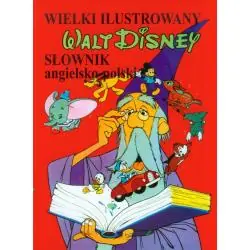 WIELKI ILUSTROWANY SŁOWNIK ANGIELSKO-POLSKI WALT DISNEY