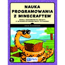 NAUKA PROGRAMOWANIA Z MINECRAFTEM. BUDUJ NIESAMOWITE ŚWIATY Z WYKORZYSTANIEM MOCY PYTHONA
