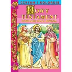 NOWY TESTAMENT. POZNAJĘ PANA JEZUSA. CZYTAM I KOLORUJĘ