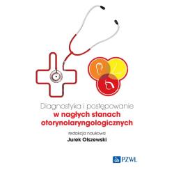 DIAGNOSTYKA I POSTĘPOWANIE W NAGŁYCH STANACH OTORYNOLARYNGOLOGICZNYCH