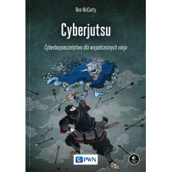 CYBERJUTSU. CYBERBEZPIECZEŃSTWO DLA WSPÓŁCZESNYCH NINJA