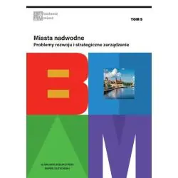 MIASTA NADWODNE. PROBLEMY ROZWOJU I STRATEGICZNE ZARZĄDZANIE