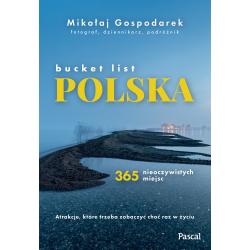 BUCKET LIST POLSKA. 365 NIEOCZYWISTYCH MIEJSC