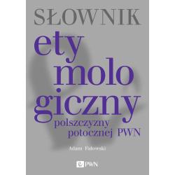 SŁOWNIK ETYMOLOGICZNY POLSZCZYZNY POTOCZNEJ