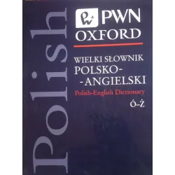 WIELKI SŁOWNIK POLSKO-ANGIELSKI Ó-Ż