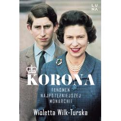 KORONA. FENOMEN NAJPOTĘŻNIEJSZEJ MONARCHII