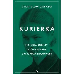 KURIERKA. HISTORIA, KOBIETY KTÓRA MOGŁA ZATRZYMAĆ HOLOCAUST