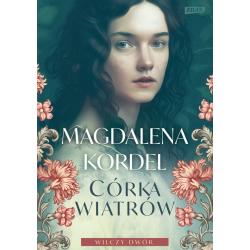 CÓRKA WIATRÓW. WILCZY DWÓR