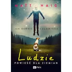 LUDZIE POWIEŚĆ DLA ZIEMIAN Matt Haig - PWN