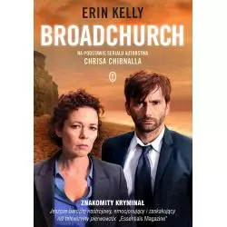 BROADCHURCH NA PODSTAWIE SERIALU AUTORSTWA CHRISA CHIBNALLA Kelly Erin - Wydawnictwo Literackie