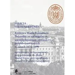 KRÓLOWA MARIA KAZIMIERA SOBIESKA ZE SZCZEGÓLNYM UWZGLĘDNIENIEM STOSUNKÓW POLSKO-FRANCUSKICH W LATACH 1674-1696