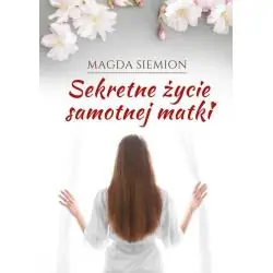 SEKRETNE ŻYCIE SAMOTNEJ MATKI
