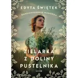 ZIELARKA Z DOLINY PUSTELNIKA. SANDOMIERSKIE WZGÓRZA