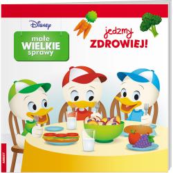 DISNEY. JEDZMY ZDROWIEJ! MAŁE WIELKIE SPRAWY