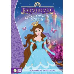 ZACZAROWANA KRAINA. KSIĘŻNICZKI. KOLOROWANKA Z NAKLEJKAMI