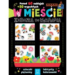 W MIEŚCIE. ZADANIA DO WYKLEJANIA. PONAD 60 NAKLEJEK + 50 WYPUKŁYCH