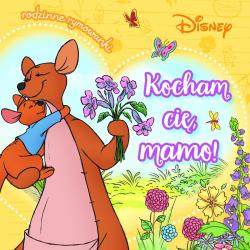 DISNEY. KOCHAM CIĘ, MAMO! RODZINNE RYMOWANKI