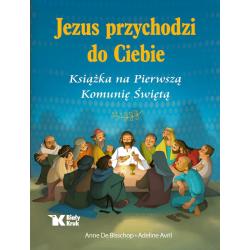 JEZUS PRZYCHODZI DO CIEBIE. KSIĄŻKA NA PIERWSZĄ KOMUNIĘ ŚWIĘTĄ